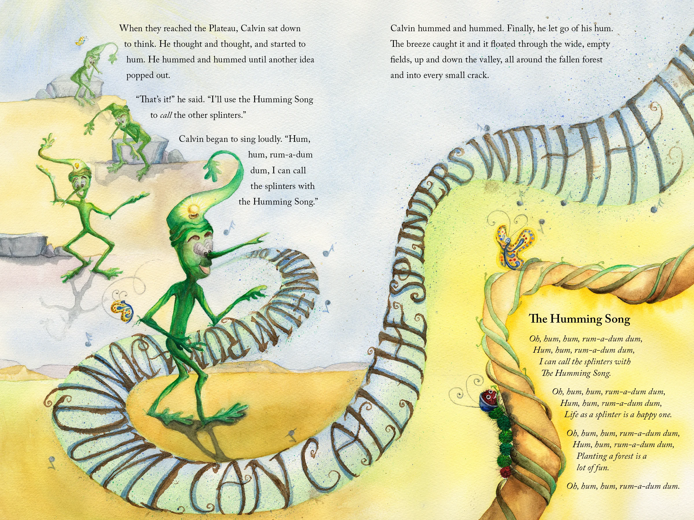 Calvin gets an idea and hums the Humming Song to call all the other splinters. LISTEN