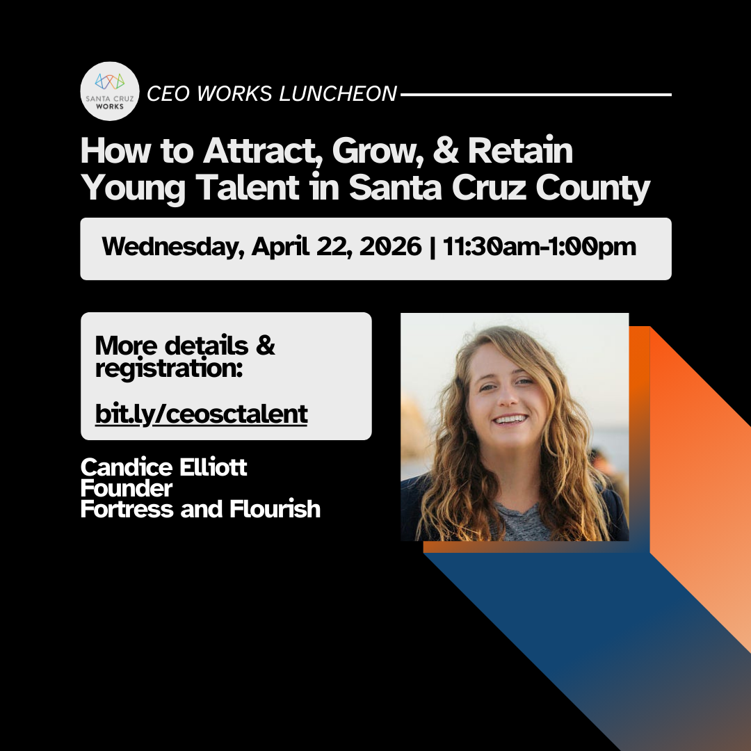CEO Works Luncheon | How to Attract, Grow, & Retain Young Talent in Santa Cruz County