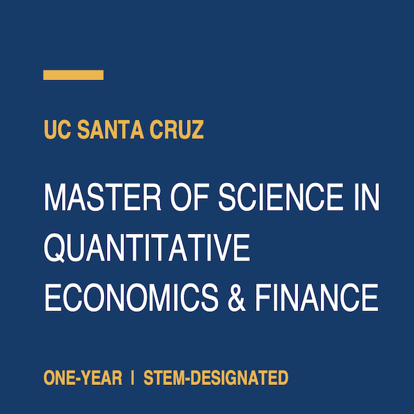 Is a Master's in Quantitative Economics on Your Radar? UCSC Wants to Hear From You