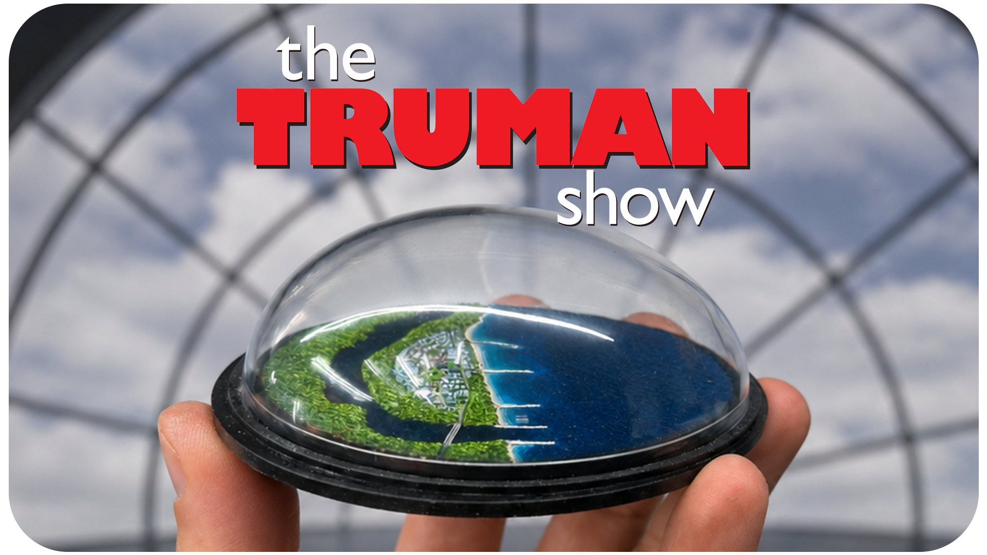 The Truman Show (Seahaven Model)