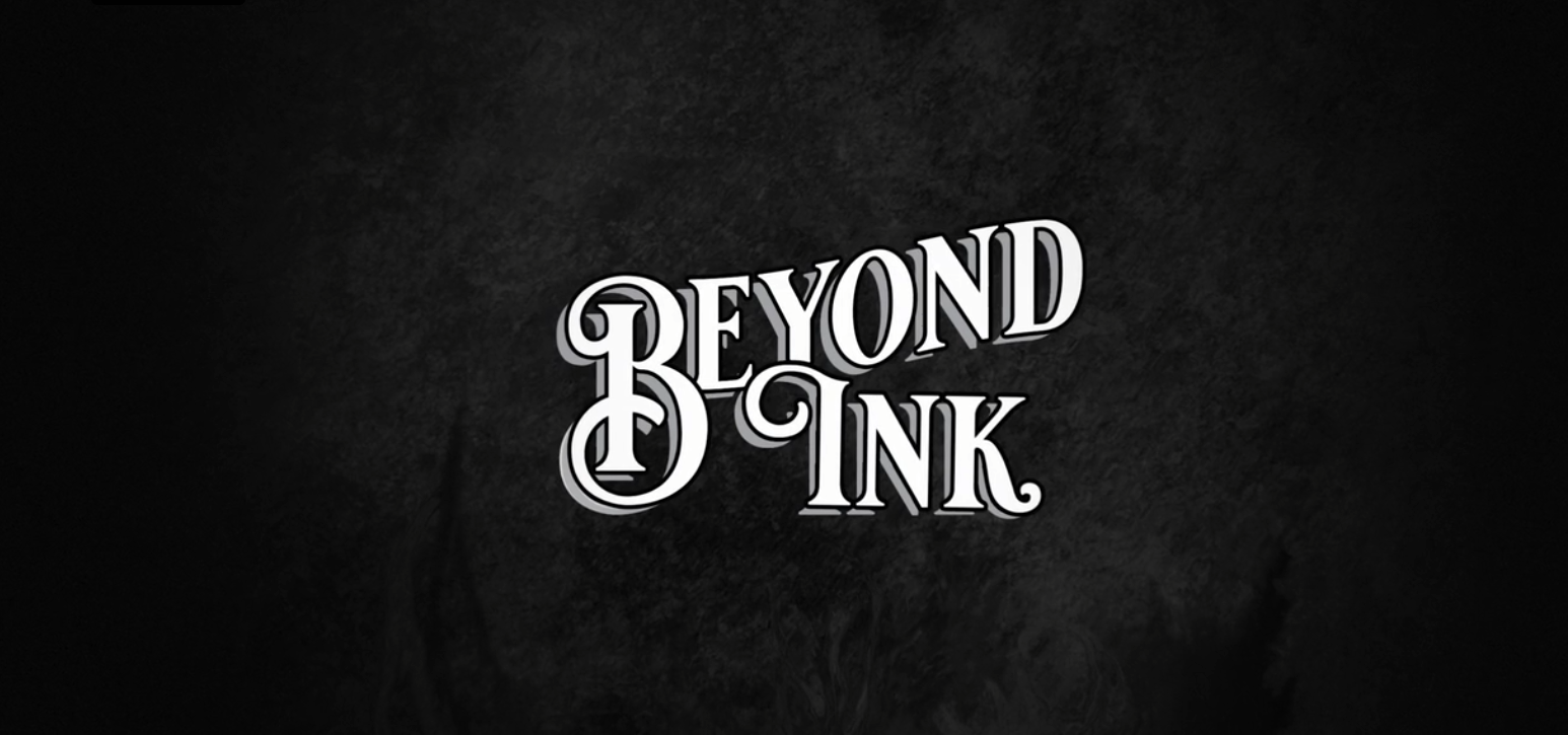 CO-CREATOR | DIRECTOR | EDITOR: BEYOND INK SIZZLE REEL