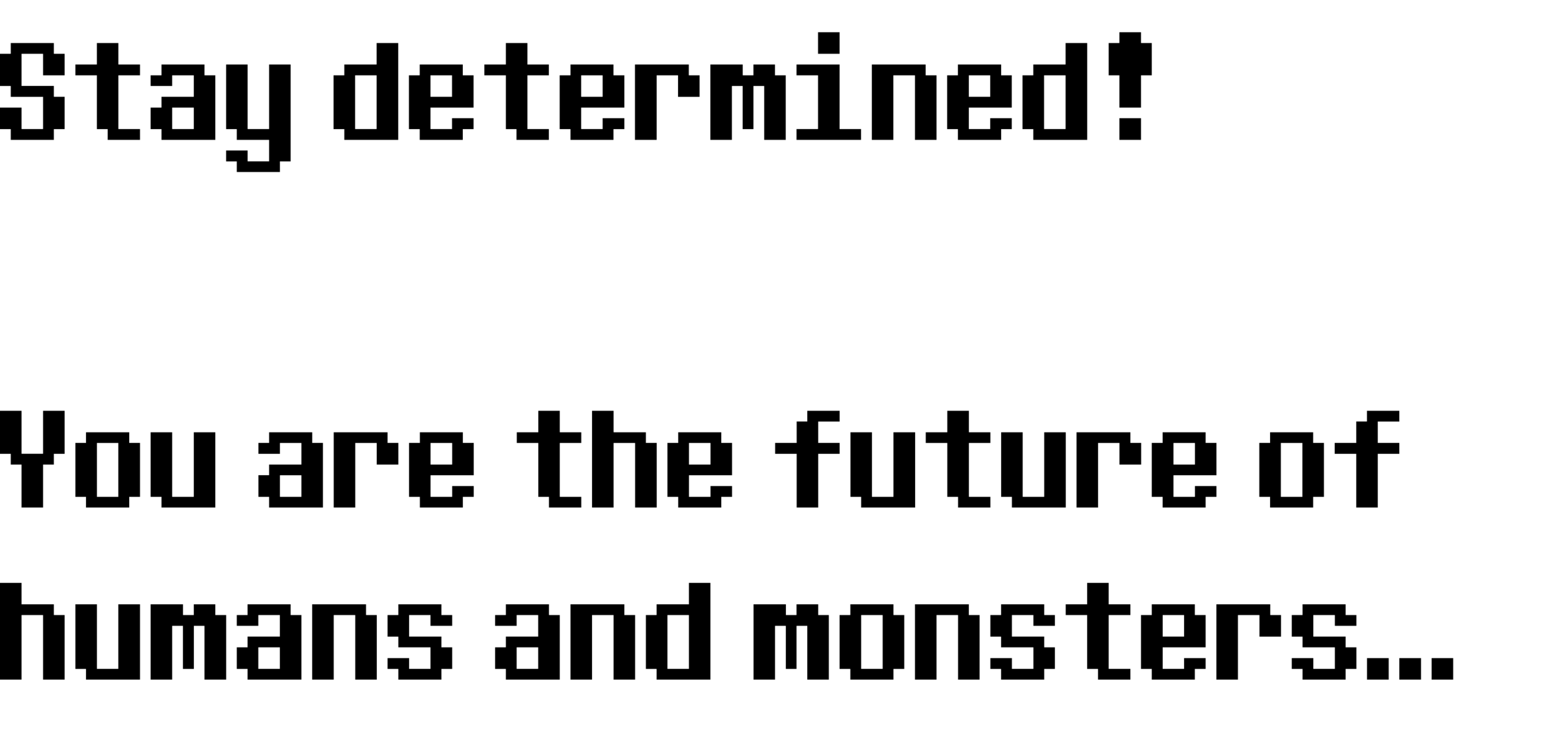 Stay determined! You are the future of humans and monsters….png