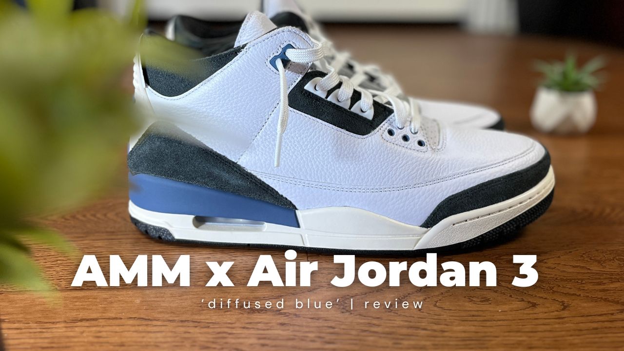 Reviewing The A Ma Maniére Air Jordan 3 ‘Diffused Blue’