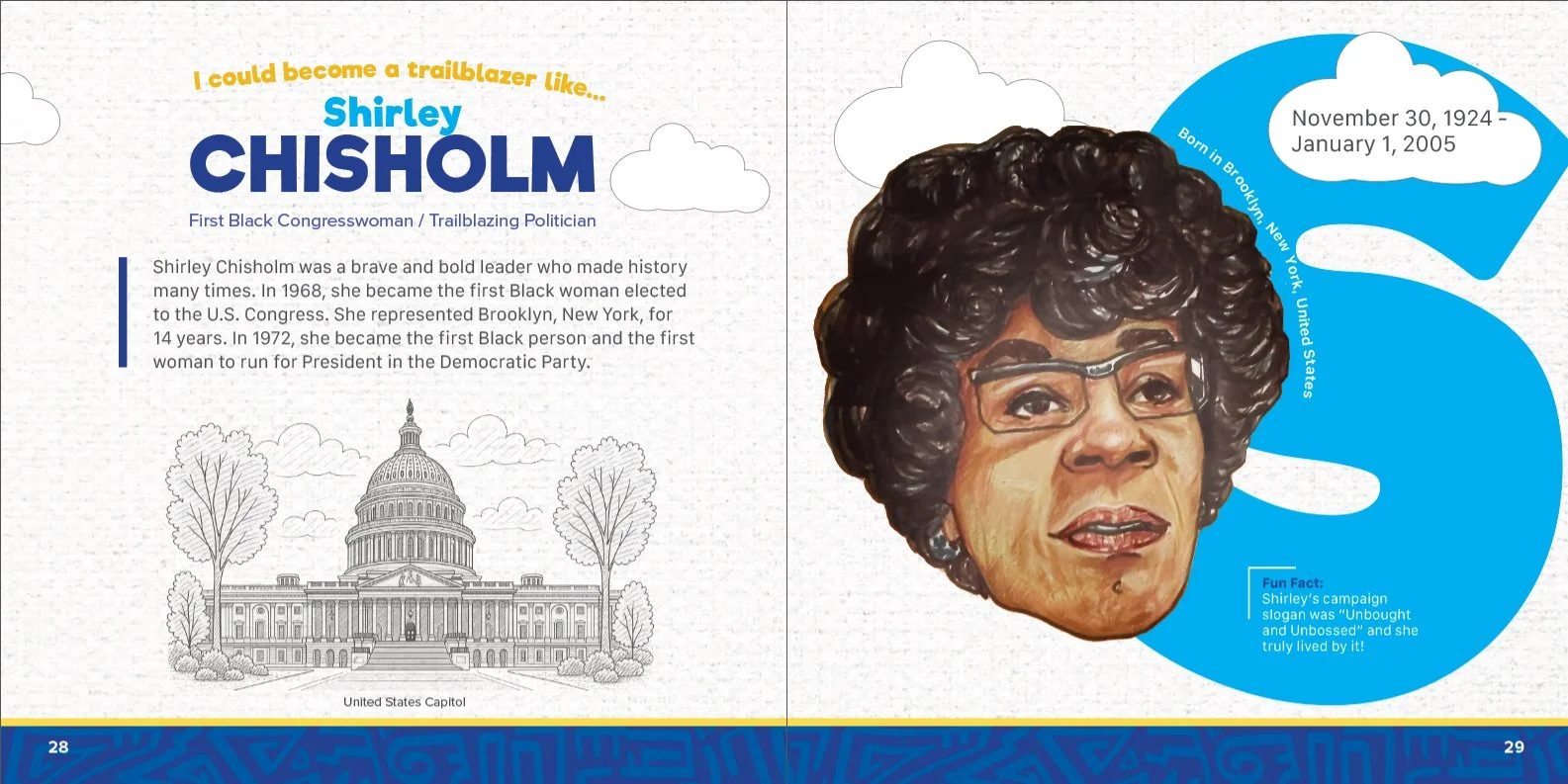 A colorful two-page spread highlighting Shirley Chisholm. The left page contains a message, a black-and-white illustration of the U.S. Capitol, and a brief biography. The right page has a stylized portrait of Shirley Chisholm with curly hair, glasses, and a serious expression, alongside her birth and death dates, her birthplace in Brooklyn, NY, and a fun fact about her campaign slogan. The background includes clouds and abstract blue shapes.