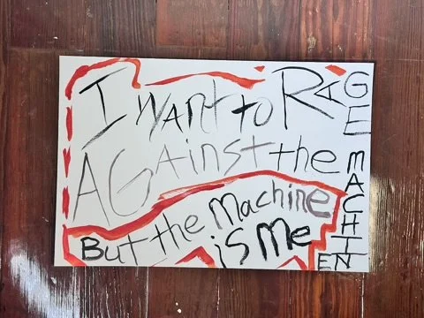 19 I want to rage against the machine but the machine is me