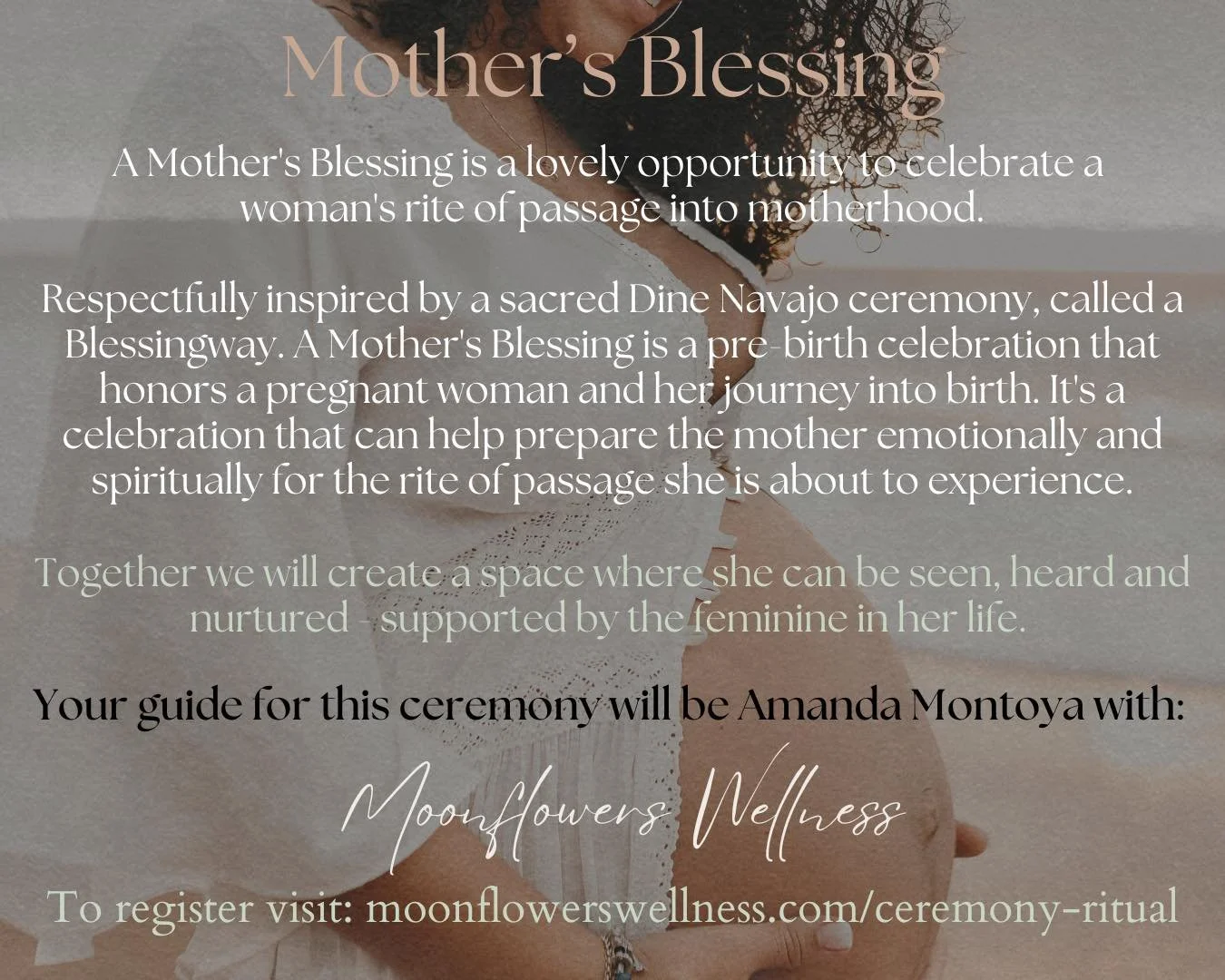 A Mother&rsquo;s Blessing offering in the Colorado area, with me as your guide. This is an individual offering often given in place of a baby shower. 🤲🏽

This is a free community offering for mamas to be. Traditionally this sacred offering is a gif