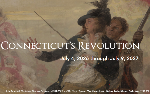 Connecticut’s Revolution exhibition about CT’s role in the American Revolution Opens July 4