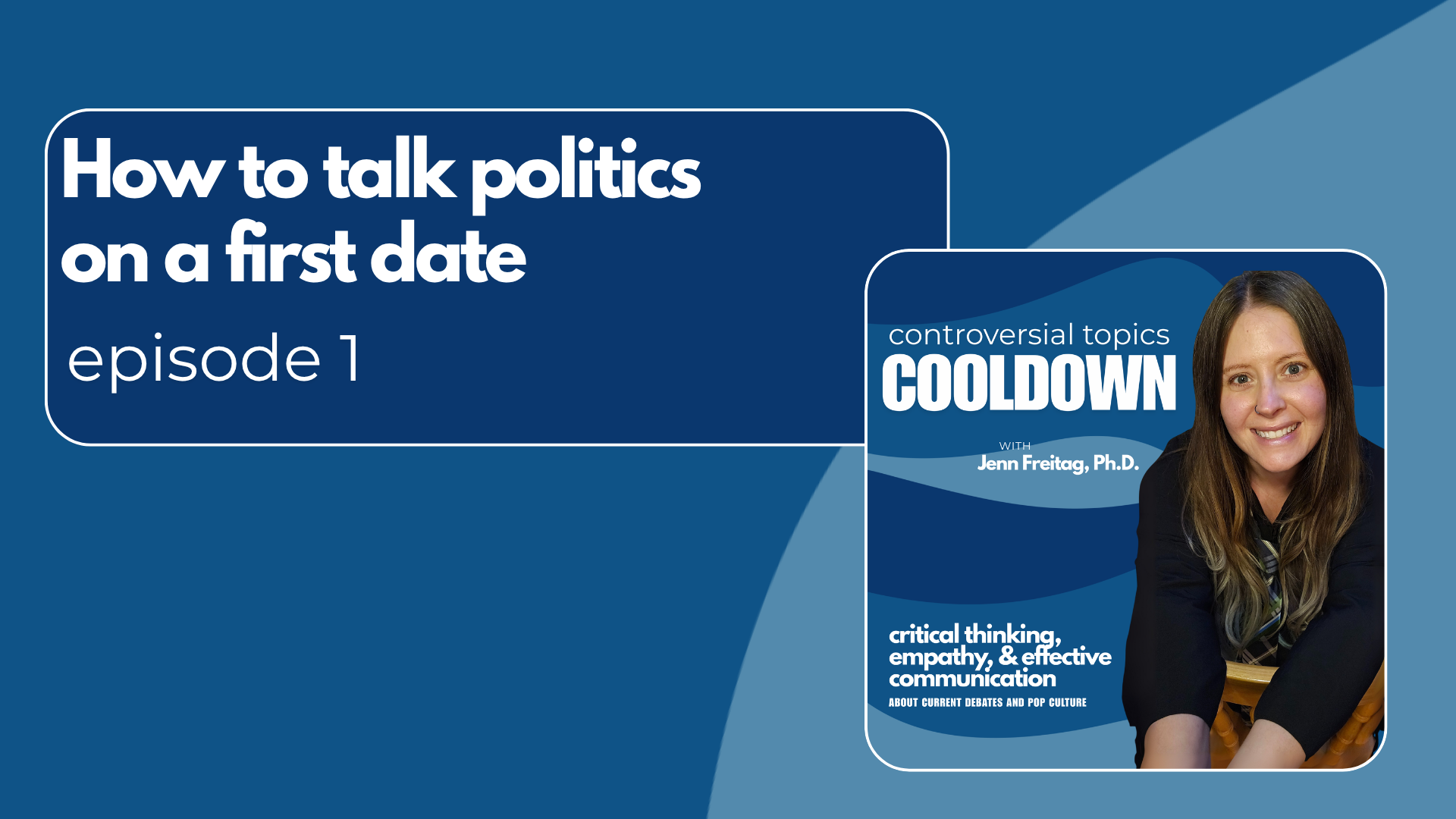 Episode 1 How to talk politics on a first date