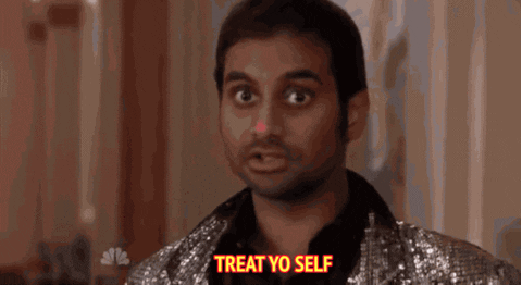 treat yo self.gif