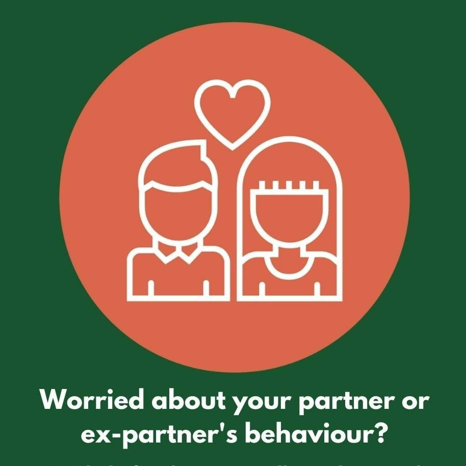 Worried about your partner or ex-partner’s behaviour?