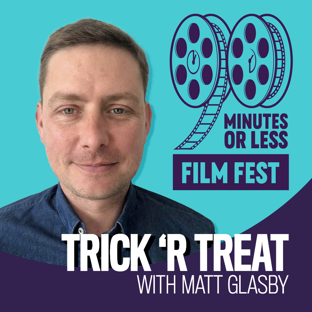 Trick ‘R Treat with Matt Glasby