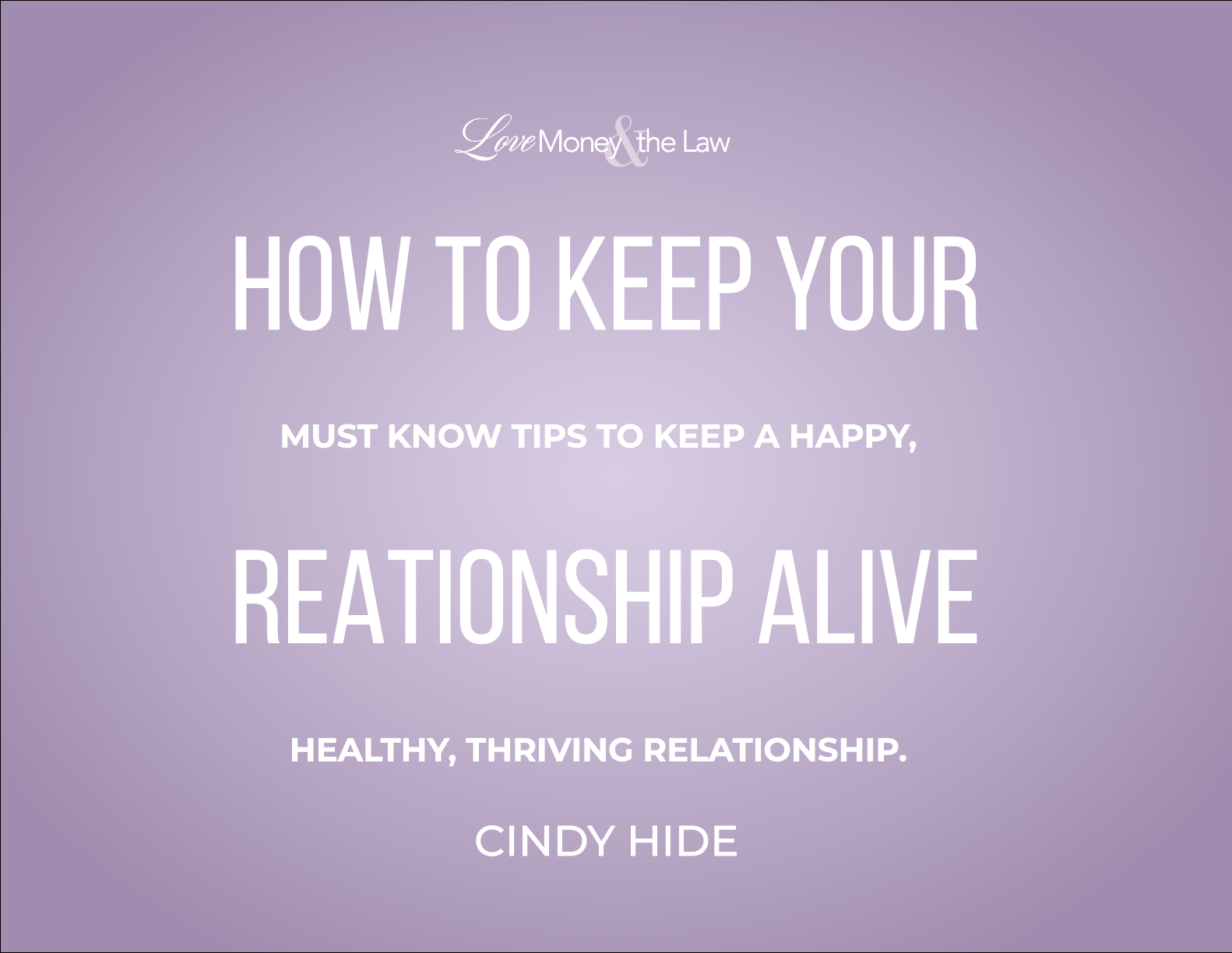Seminar For How to Keep Your Relationship Alive: Must Know Tips to Keep a Happy, Healthy, Thriving Relationship.