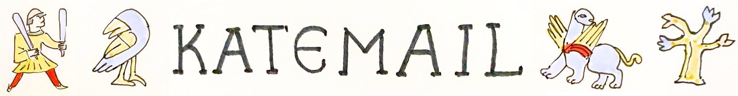 Digital banner: Katemail in medieval serif print flanked by marginalia: soldier with red tights and blue clubs, a crow turned back to him, a gryffin turned to a sparse abstract tree.
