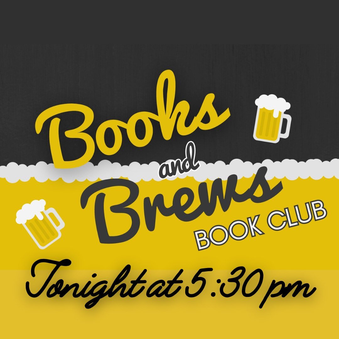 Tonight we have the Bedford Public Library coming out for their Books &amp; Brews Book Club! The best part about this book club is that you don't have to be reading a certain book to join in on the fun. Come chat about all of the amazing books out th