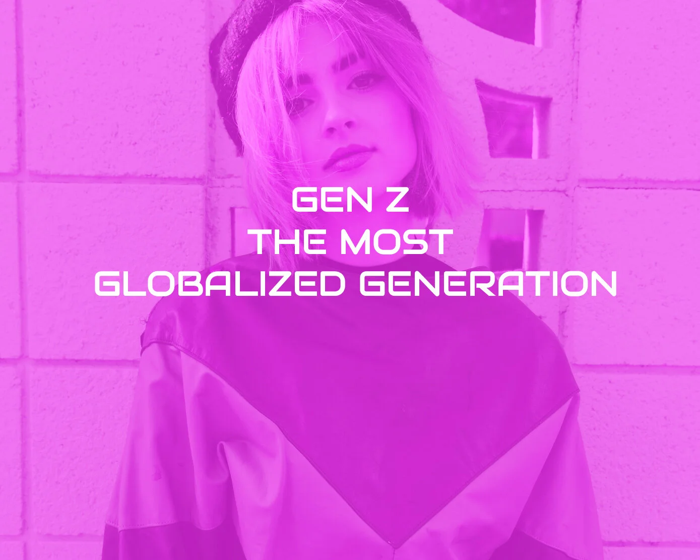 Gen Z Is the Most Globalized Generation