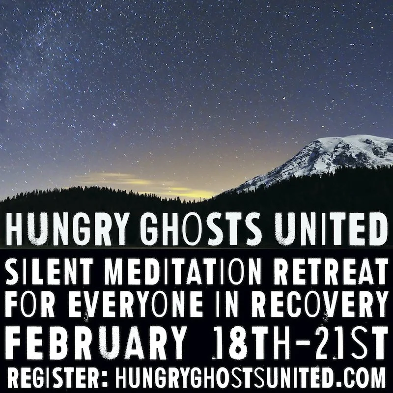 Hungry Ghosts United-Meditation in Recovery Retreat February 18-21st, 2022