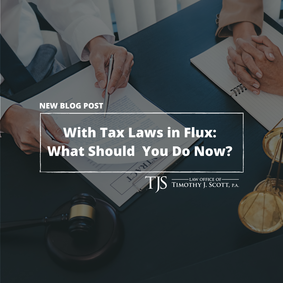 With Tax Laws in Flux: What Should You Do Now? 