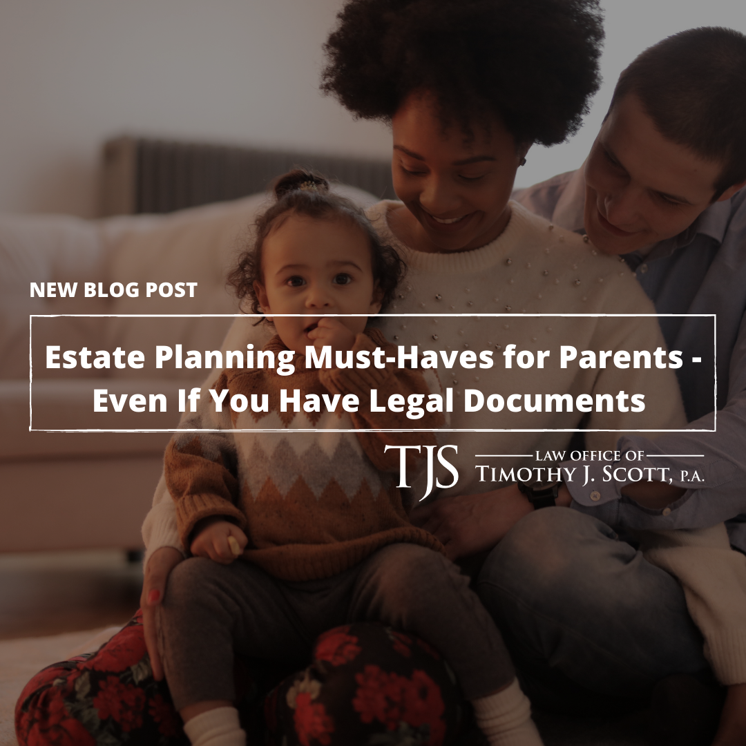 Estate Planning Must Haves for Parents - Even If You Have Legal Documents