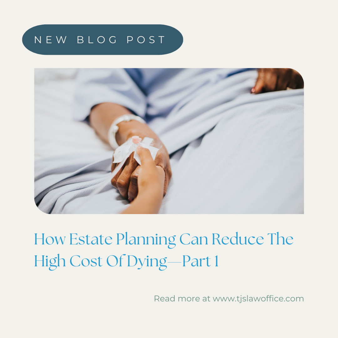 How Estate Planning Can Reduce The High Cost Of Dying—Part 1