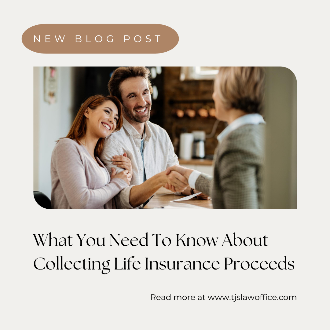 What You Need to Know About Collecting Life Insurance Proceeds