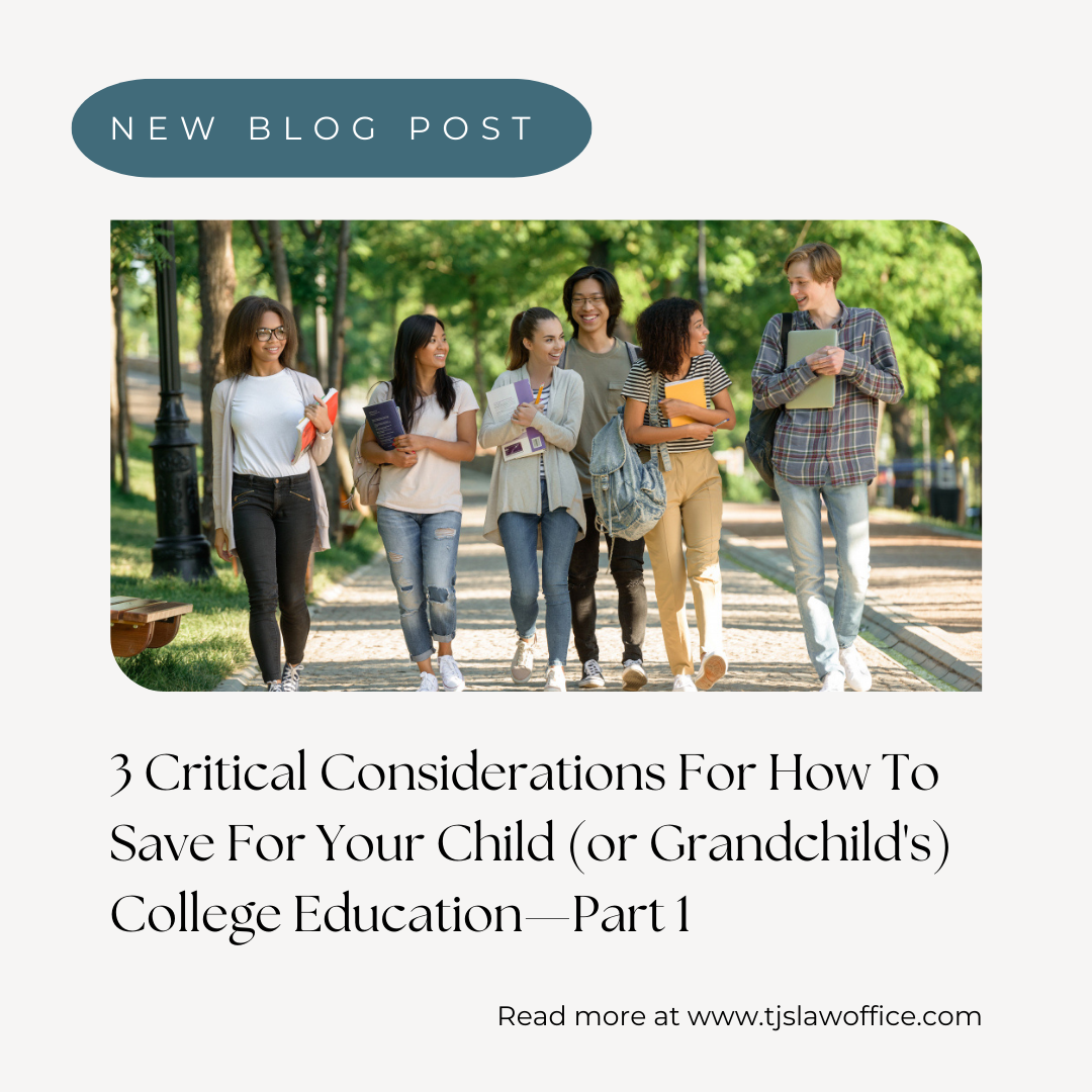 3 Critical Considerations for How to Save for Your Child's (or Grandchild's) College Education- Part 1