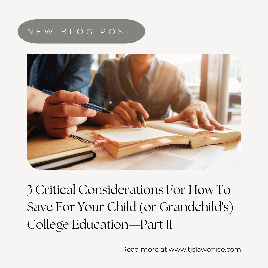3 Critical Considerations for How to Save for Your Child's (or Grandchild’s) College Education-Part 2