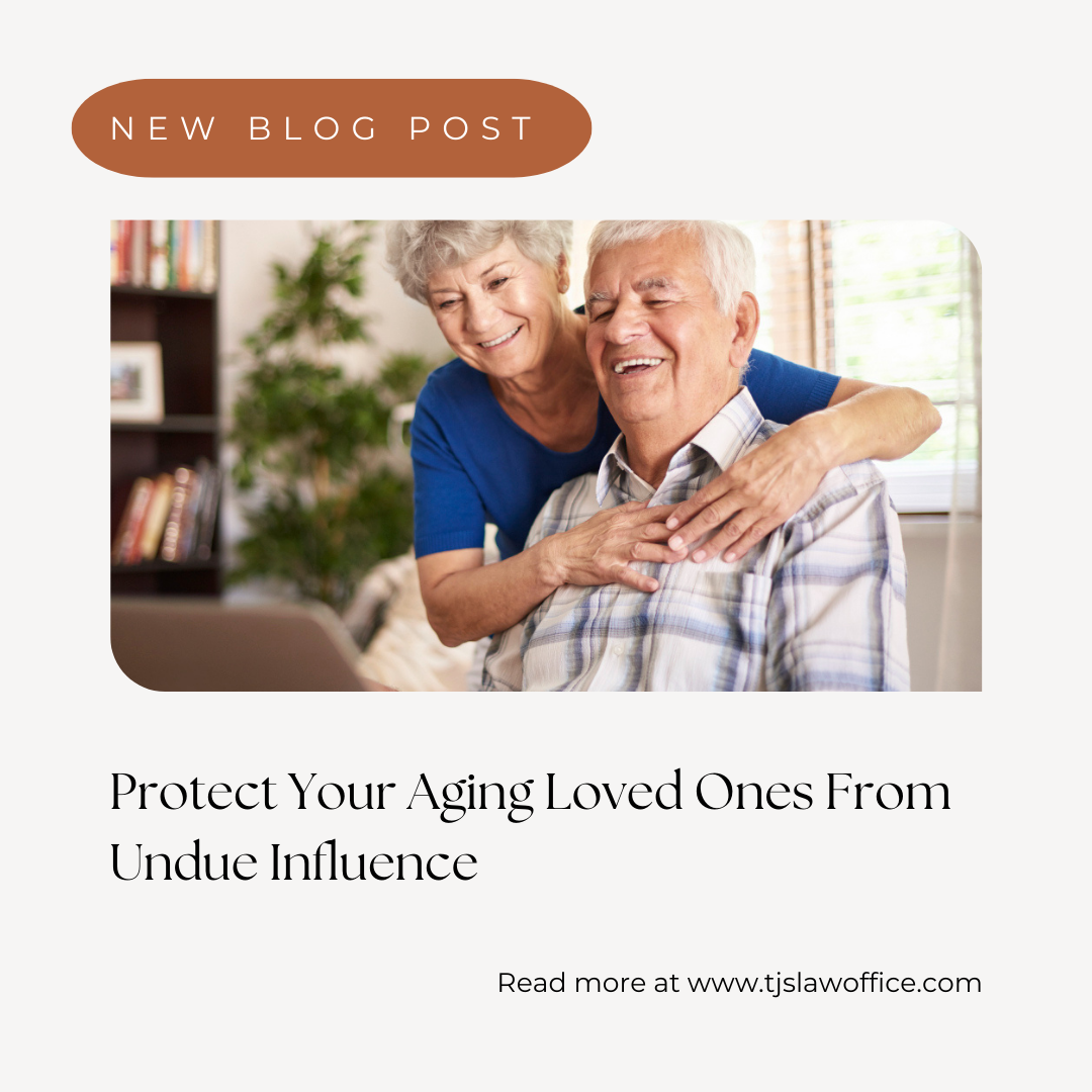 Protect Your Aging Loved One From Undue Influence
