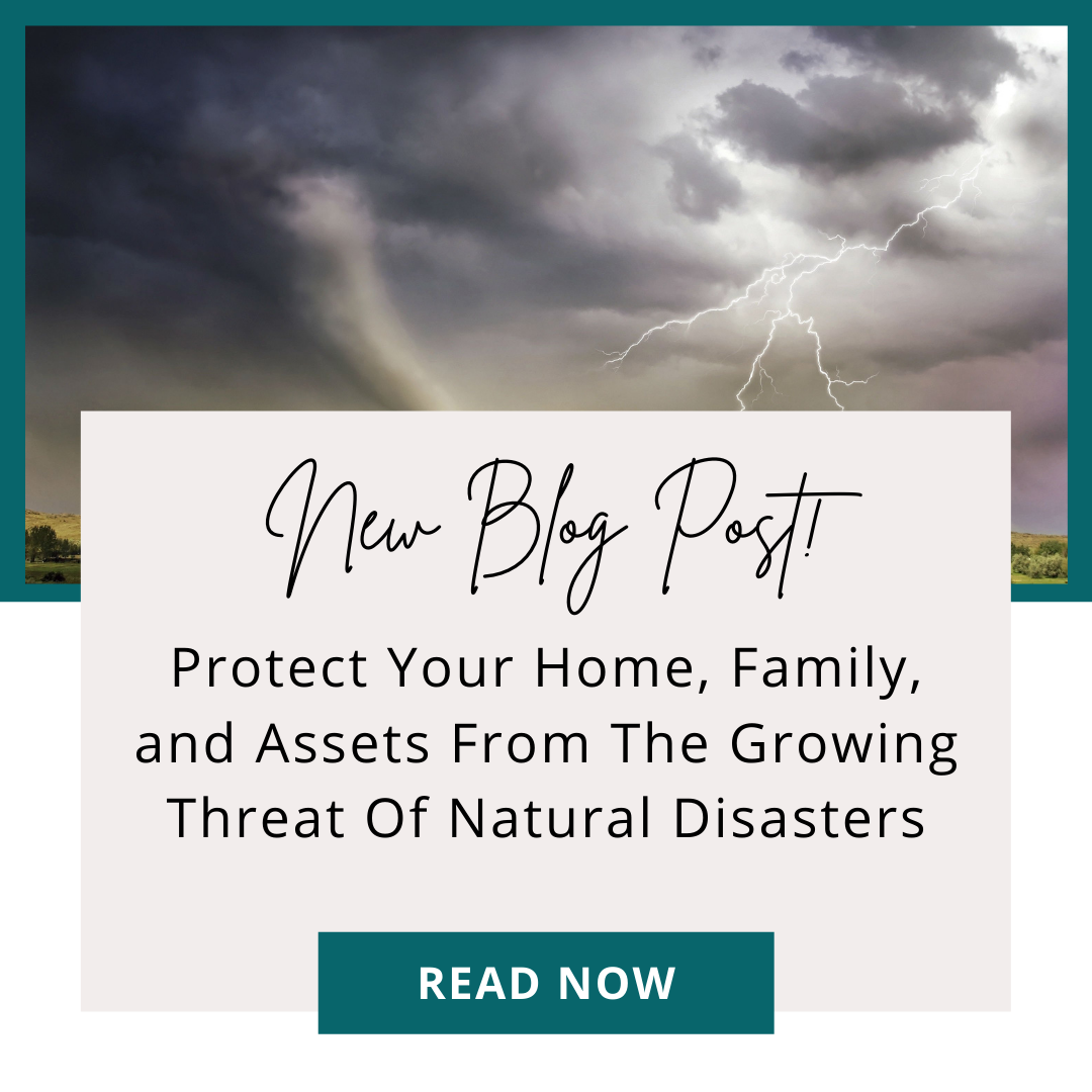 Protect Your Home, Family, &amp; Assets From The Growing Threat Of Natural Disasters