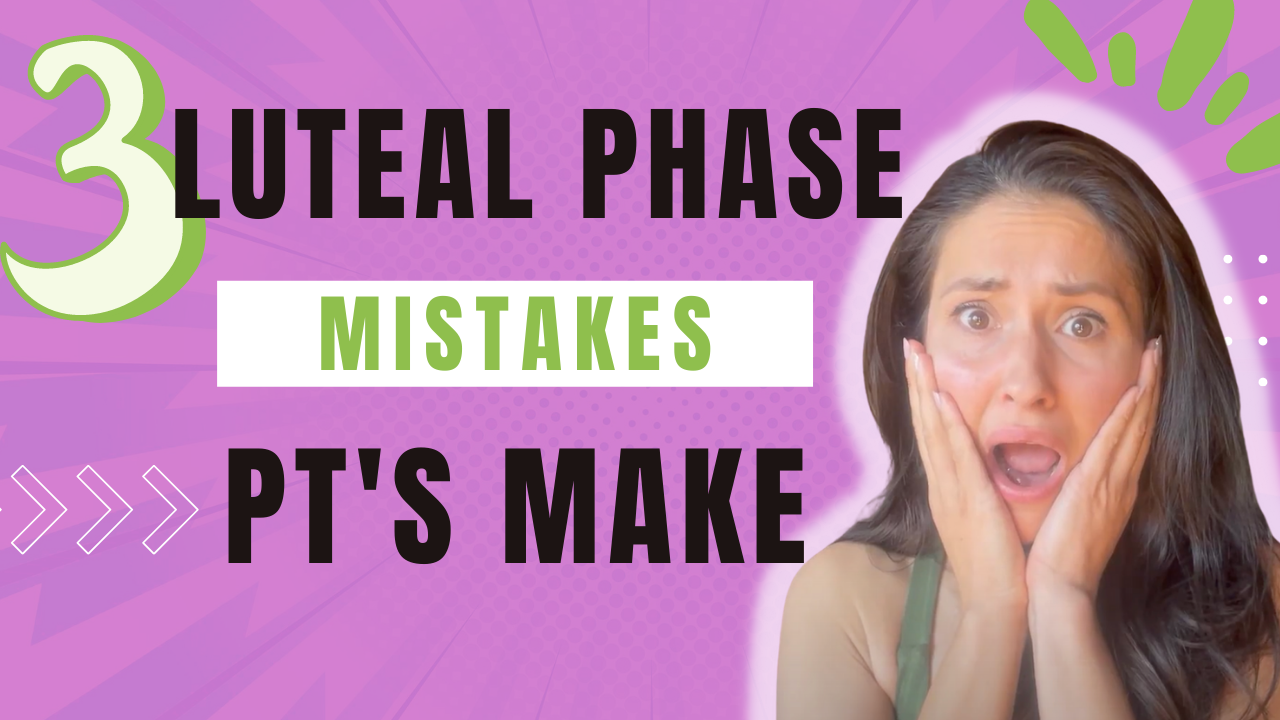 Personal Trainers, stop messing up your clients luteal phase!