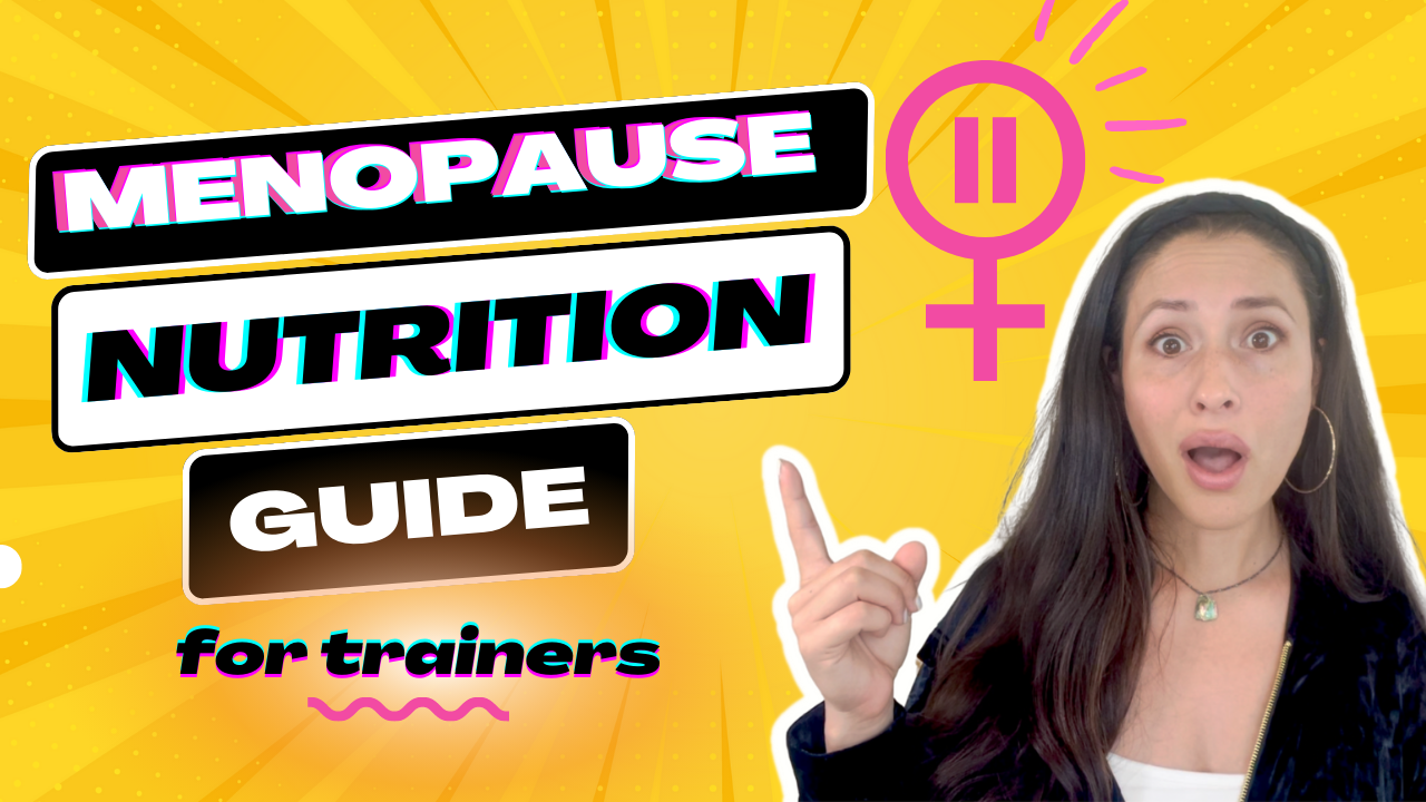 Peri / Post menopause nutrition considerations for personal trainers