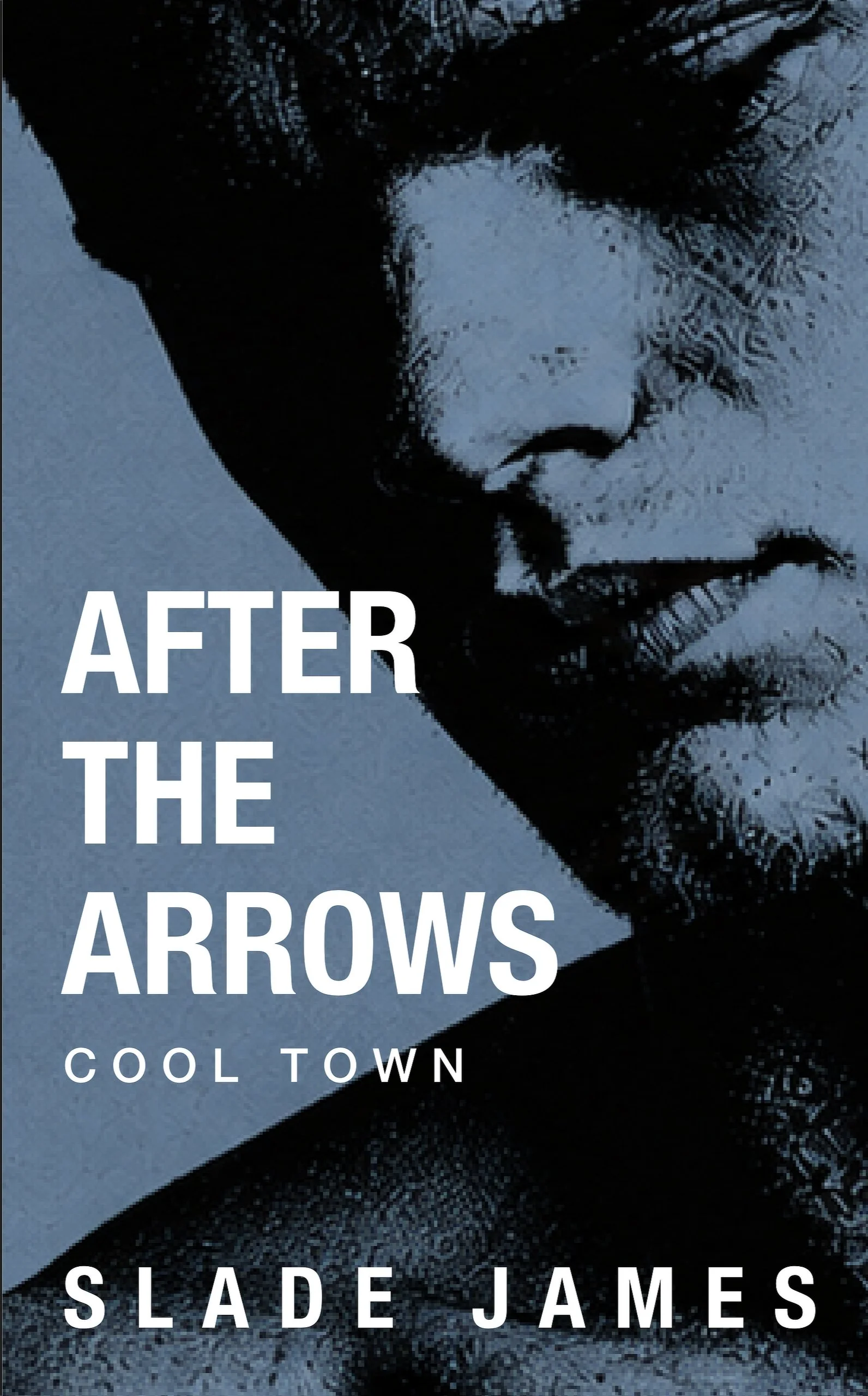 After the Arrows by Slade James — Cool Town MM romance novel cover featuring a close crop of a young man's face in slate-blue and black duotone