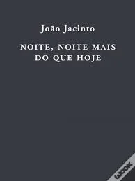   Noite, noite mais do que hoje 2016  Editora: Documenta Em colaboração com a Giefarte.    