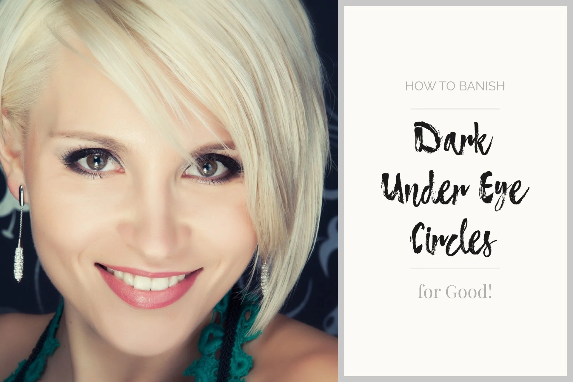 How to Banish Dark Under Eye Circles for Good