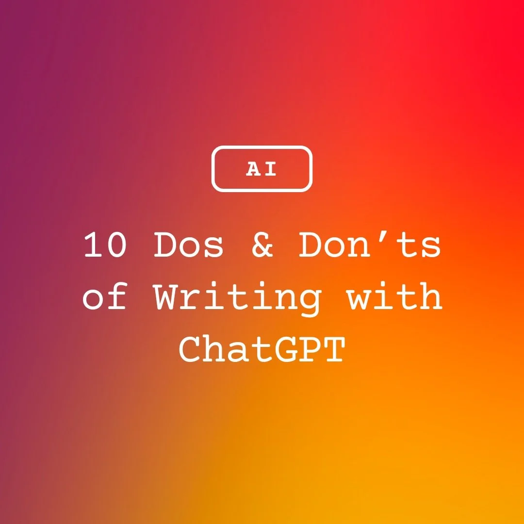 10 Dos & Don'ts of Writing with ChatGPT