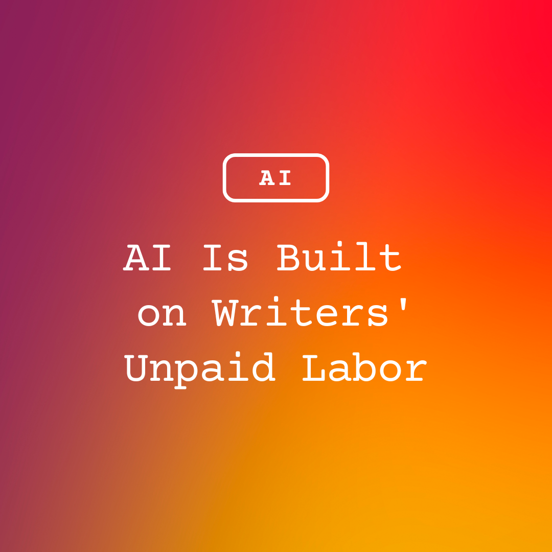 AI Is Built on Writers' Unpaid Labor
