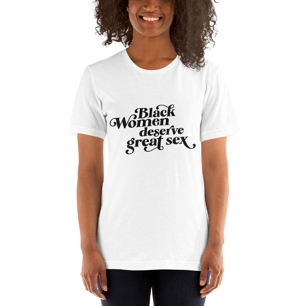 Black Women Deserve Great Sex T-Shirt — KIMBRITIVE image