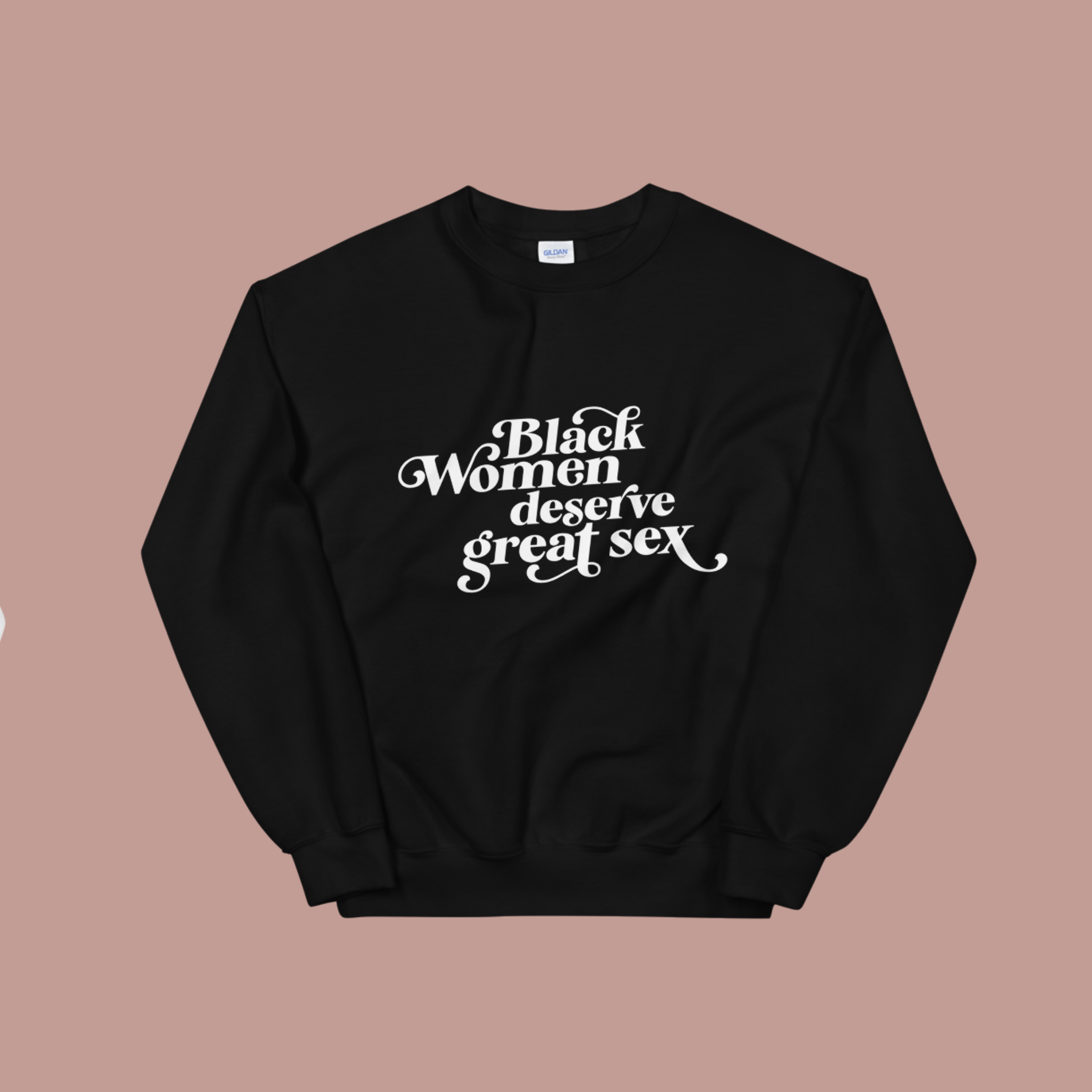 Black Women Deserve Great Sex Sweatshirt — KIMBRITIVE photo