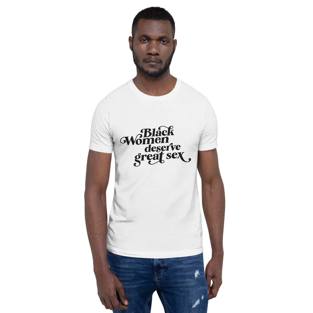 Black Women Deserve Great Sex T-Shirt — KIMBRITIVE picture