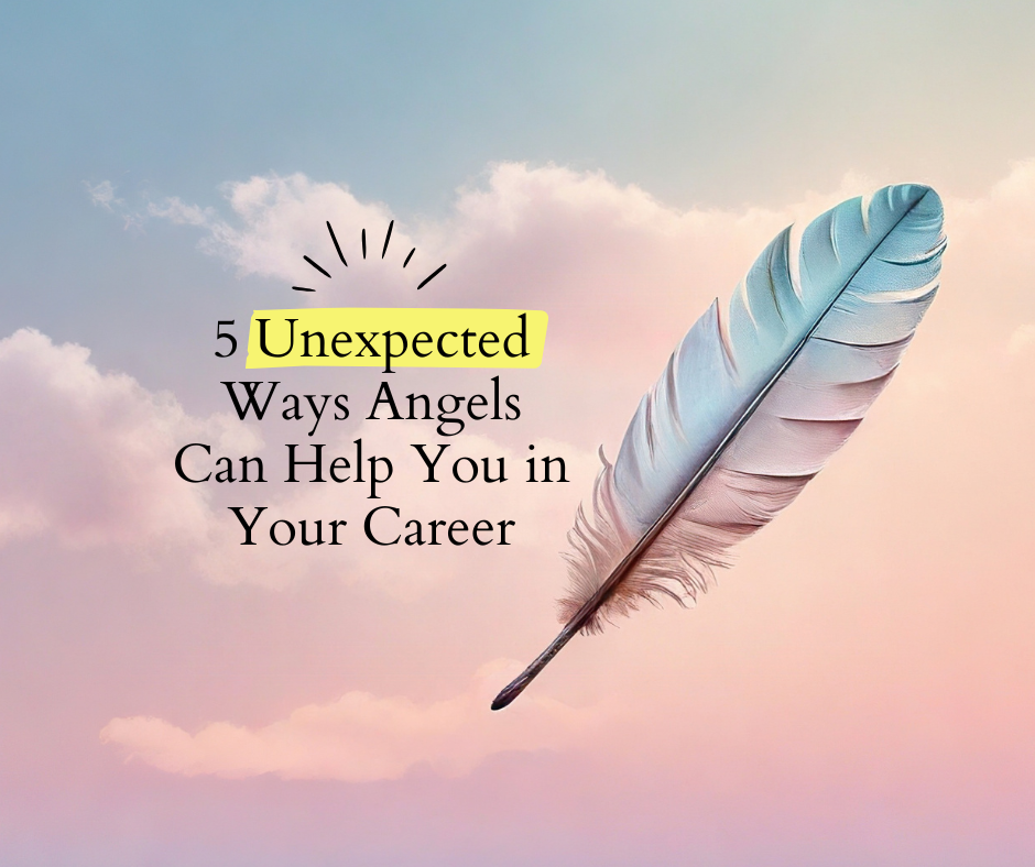 5 Unexpected Ways Angels Can Help You in Your Career — The Angel Writer