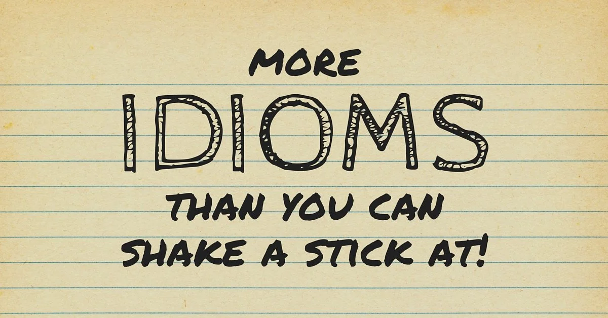 Language of the Day: More Idioms