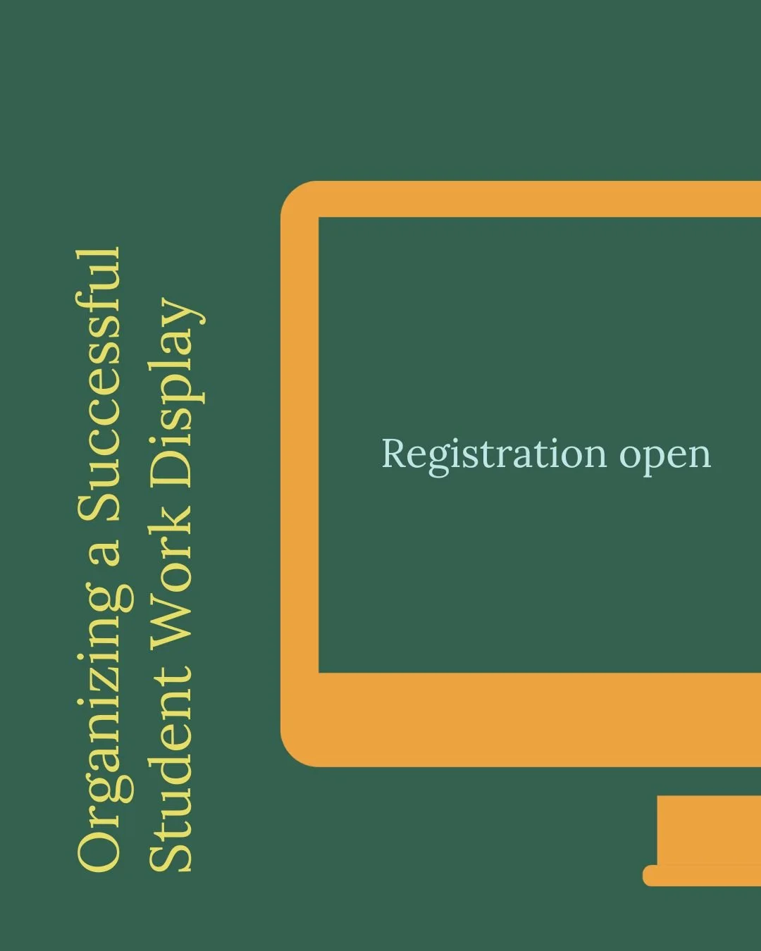 Organizing a Successful Student Work Display Friday, March 6th from 10:00 am-12:30 pm EST, Cost $150 per person