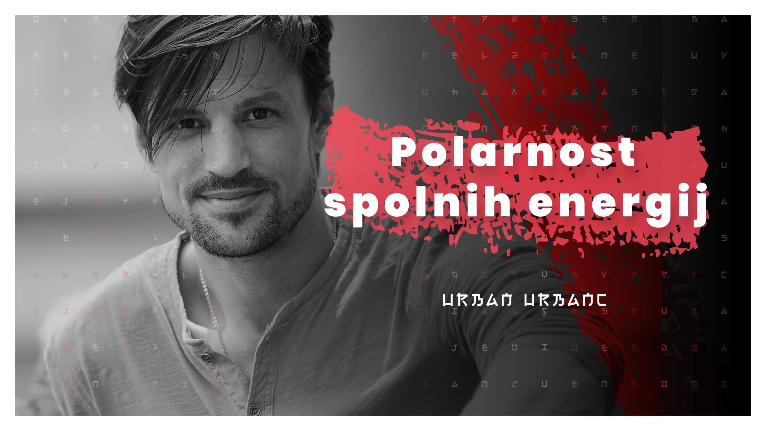 #13 — Polarnost spolnih energij, ustvarjalnost, ljubezen in zavedanje (Urban Urbanc)