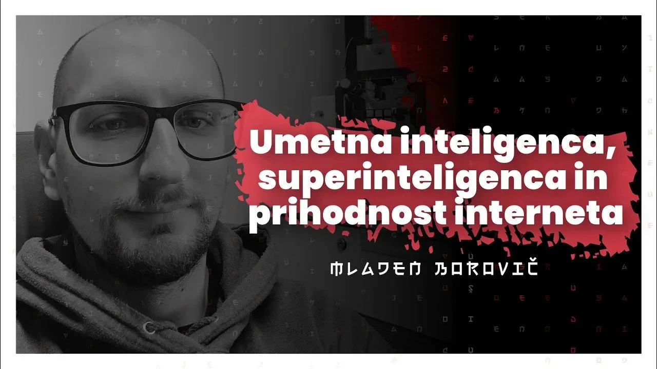 #90 — Umetna inteligenca, superinteligenca in prihodnost interneta (Mladen Borovič)