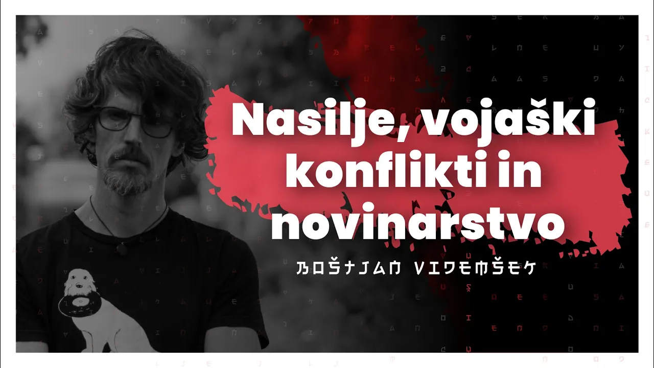 #93 — Nasilje, vojaški konflikti in novinarstvo v 21. stoletju (Boštjan Videmšek) 