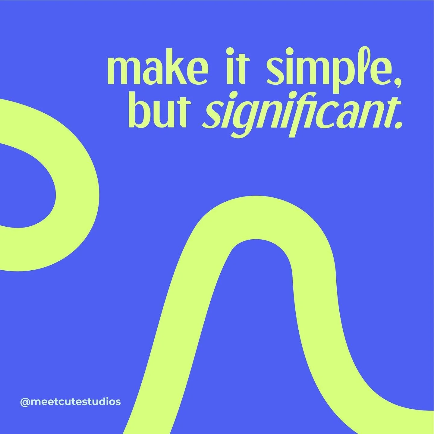 We often make things way too complicated, we want to do everything and this quote made me realize to get back to the basics. To start with one simple idea and find the significance with that because sometimes the most effective design comes in the si