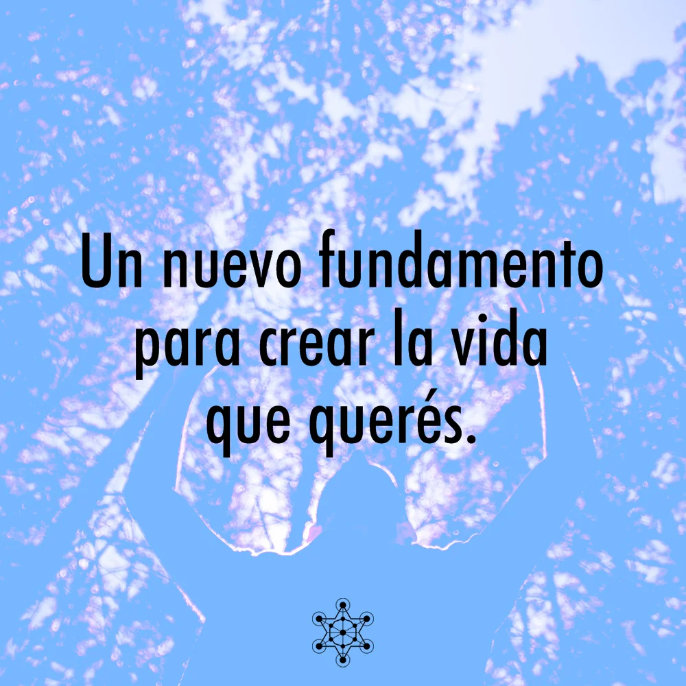 Un nuevo fundamento para crear la vida que querés