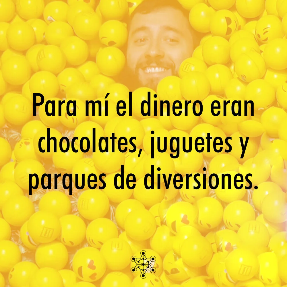 Para mí el dinero eran chocolates, juguetes y parques de diversiones