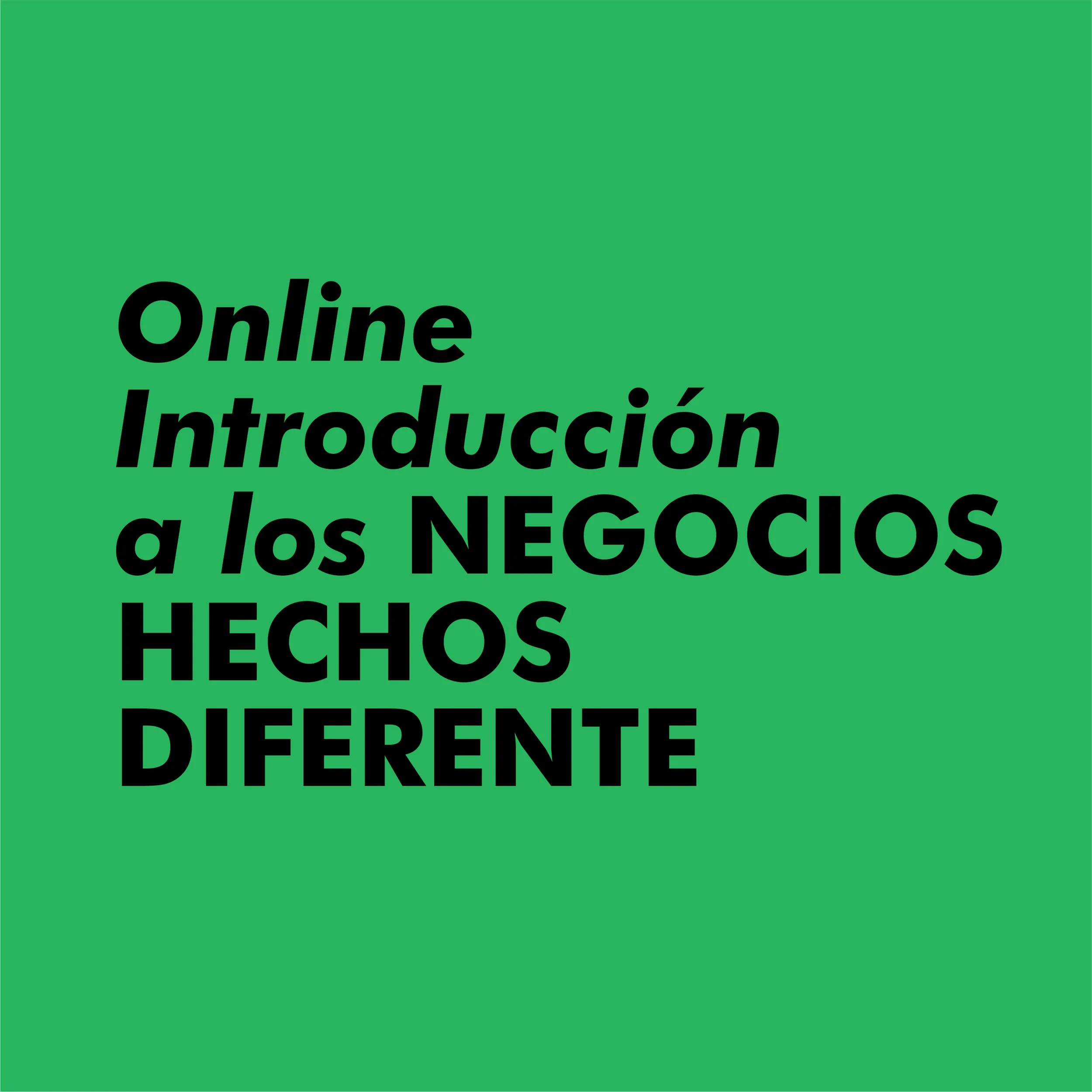 Introducción a los Negocios Hechos Diferente | Online