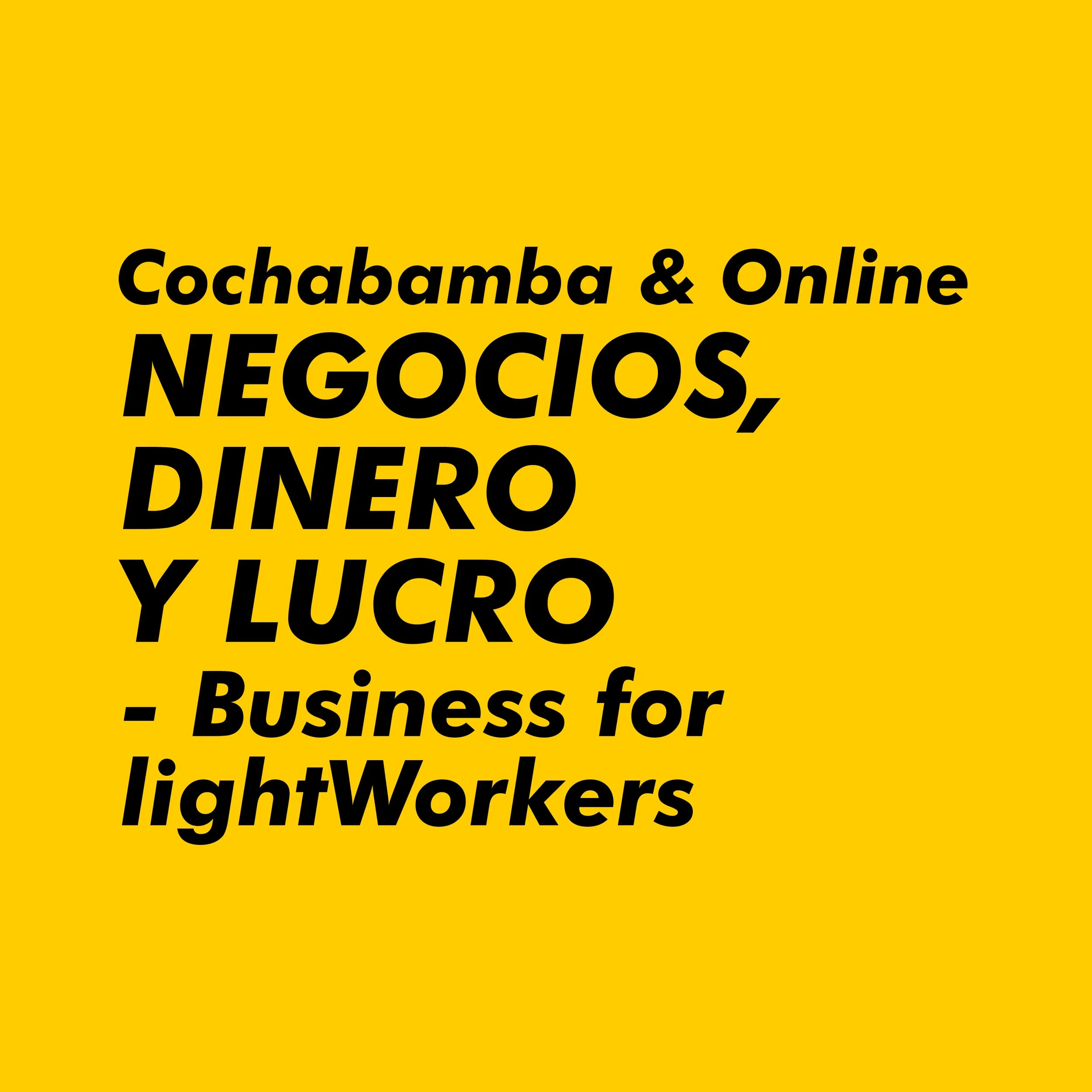 NEGOCIOS, DINERO Y LUCRO - Business for lightWorkers | Cochabamba & Online