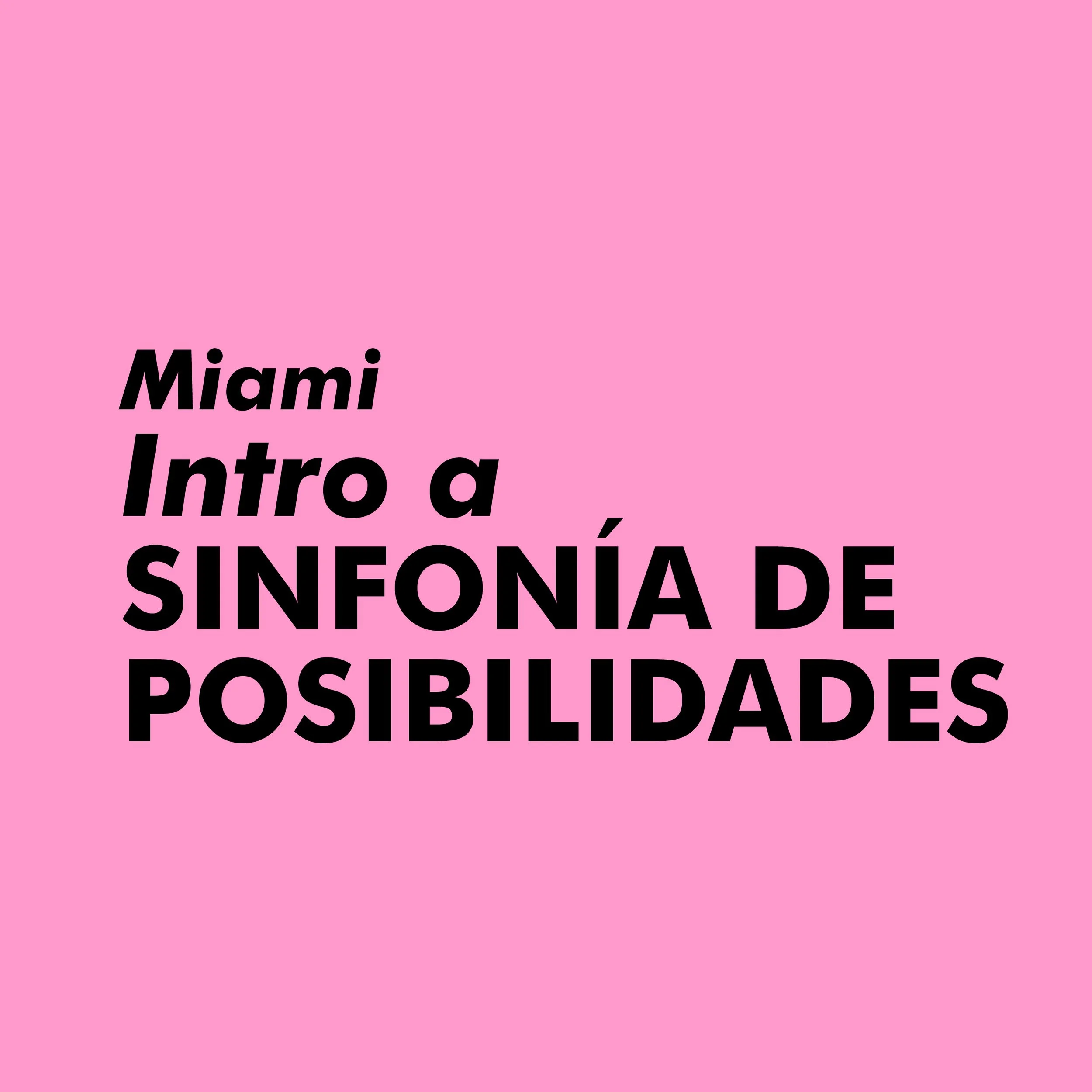 Intro a Sinfonía de posibilidades | Miami
